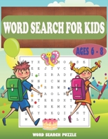 Word Search for Kids Ages 6-8 - Word Search Puzzle: 108 Fun and Educational Word Search Puzzles to Improve Vocabulary, Spelling, Memory and Logic Skills for kids B08YQQWPYX Book Cover