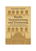 Macht, Verantwortung und Erinnerung: Eine kritische Redereihe über die Kanzler der Bundesrepublik Deutschland (German Edition) 3695711035 Book Cover