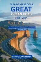 Guía de viaje de la Great Ocean Road 2026–2027: Descubre las principales atracciones, rutas panorámicas, playas, fauna, gastronomía local, aventuras ... libre y consejos de viaje. (Spanish Edition) B0HGNV9FQ2 Book Cover