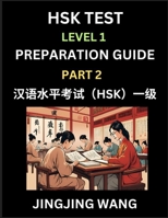 HSK Test Level 1 Preparation Guide (Part 2)- A Beginner's Study Material to Self-learn Mandarin Chinese Characters, Words, Example Sentences, ... Easy Lessons, Books for HSK All Levels B0F253TQ42 Book Cover