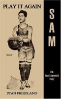 Play It Again Sam: The Sam Schoenfeld Story 1413444407 Book Cover