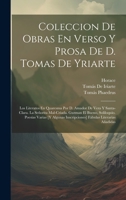 Coleccion De Obras En Verso Y Prosa De D. Tomas De Yriarte: Los Literatos En Quaresma Por D. Amador De Vera Y Santa-Clara. La Señorita Mal-Criada. ... Fábulas Literarias Añadidas 1020364181 Book Cover