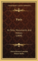 Paris its sites, monuments and history 1176416219 Book Cover