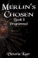 Merlin's Chosen Book 8 Programmed 1698122721 Book Cover