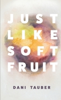 Just Like Soft Fruit 1952055210 Book Cover