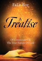 A Treatise of Conjecture on the True Nature of God 1977228372 Book Cover