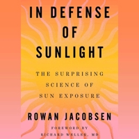 In Defense of Sunlight: The Surprising Science of Sun Exposure 1668092166 Book Cover