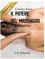 Il Potere del Massaggio: L'abc dei massaggi per principianti e non, completo di tecniche e sequenze con illustrazioni e video on-line (L'arte del massaggio) (Italian Edition) B0FRXGLQ4L Book Cover