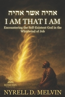 I AM THAT I AM: The Revelation That Silenced Job B0GNKCWKBH Book Cover