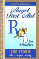 Angel First Aid, Rx for Miracles 0967529107 Book Cover