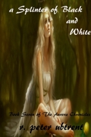 A Splinter of Black and White: Book Seven of the Aurora Chronicles 1387312596 Book Cover