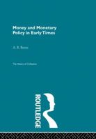 Money and Monetary Policy in Early Times (PB Direct) 0415867983 Book Cover