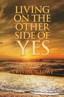 Living on the Other Side of Yes 1460009150 Book Cover