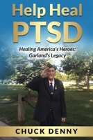 Help Heal PTSD: Healing America's Heroes: Garland's Legacy B0D384DFMW Book Cover