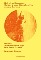 Kriminalliteratur: Geburt Und Geschichte Eines Genres: Band 2: Vom Golden Age Bis True Crime 3757401220 Book Cover