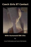 Czech Girls Et Contact: With Humanoid Ebe Olie 1542833450 Book Cover