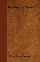 King Saul: A Tragedy 1432683314 Book Cover