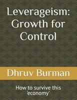 Leverageism: Growth for Control: How to survive this 'economy' B0H6ZC4G83 Book Cover
