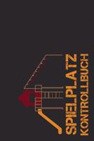 Spielplatz Kontrollbuch: 120 Seiten Tabellarische Aufzeichnungsvorlagen 1093623454 Book Cover