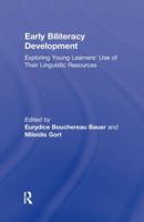 Early Biliteracy Development: Exploring Young Learners' Use of Their Linguistic Resources 0415880173 Book Cover