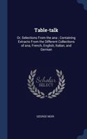 Table-Talk Or, Selections from the Ana 134803937X Book Cover