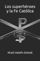Los superhéroes y la Fe católica B0BYRFP8SP Book Cover