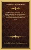 Beschouwingen Over Den Aard En Den Werkkring Van Het Koninklijk-Nederlandsche Instituut Van Wetenschappen, Letterkunde En Schoone Kunsten (1849) 1167451864 Book Cover
