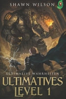 Ultimative Wahrheiten: Ein LitRPG-Fantasy-Roman (Ultimatives Level 1) (German Edition) B0F4QTDDQ4 Book Cover