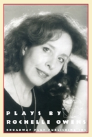 Plays by Rochelle Owens: Chucky's Hunch, Futz, Kontraption, Three Front 088145172X Book Cover