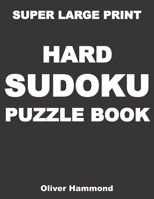 Super Large Print Hard Sudoku Puzzle Book: 100 Giant Print Challenging Sudoku Puzzle Games for Visually Impaired - Gift for Puzzle Lovers with Bad Eyesight B08P1KT6Y4 Book Cover