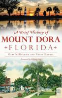 A Brief History of Mount Dora, Florida 1467118427 Book Cover