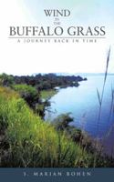 Wind in the Buffalo Grass: A Journey Back in Time 1477205748 Book Cover