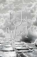 I Just Wrote It B0F2BB6G7S Book Cover