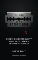 The CISO On The Razor's Edge: Leading Cybersecurity When the System Is Designed to Break B0F9B1L6Z5 Book Cover
