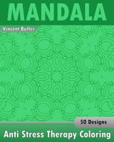 Anti Stress Therapy Coloring Book: 50 Coloring Templates for Meditation and Relaxation, Stress Relieving Patterns for Anger Release, Calming Adult Col 1541307496 Book Cover