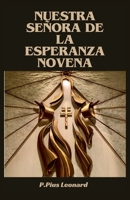 Novena a Nuestra Señora de la Esperanza: Poderosa oración de novena de nueve días a María, patrona de pontmain, francia (Spanish Edition Of Our Lady ... Novena Prayers To Our Beloved Saints) B0CSJN1R26 Book Cover