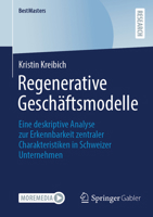 Regenerative Geschäftsmodelle: Eine deskriptive Analyse zur Erkennbarkeit zentraler Charakteristiken in Schweizer Unternehmen (BestMasters) (German Edition) 365851082X Book Cover