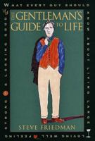 The Gentleman's Guide to Life: What Every Guy Should Know About Living Large, Loving Well, Feeling Strong, and Looking Good 0517707152 Book Cover