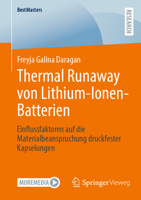 Thermal Runaway von Lithium-Ionen-Batterien: Einflussfaktoren auf die Materialbeanspruchung druckfester Kapselungen (BestMasters) (German Edition) 3658471050 Book Cover