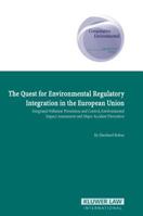 The Quest for Environmental Regulatory Intergration in the European Union: Ippc, Eia, and Major Accident Prevention 9041120815 Book Cover