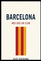 Barcelona: Mes Que Un Club B0FFHDXC77 Book Cover