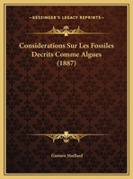 Considerations Sur Les Fossiles Decrits Comme Algues (1887) 1120407850 Book Cover