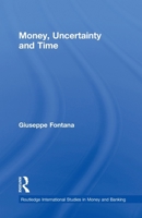 Money, Uncertainty and Time 0415588731 Book Cover