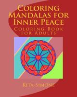 Coloring Mandalas for Inner Peace: Coloring Book for Adults 0692600787 Book Cover