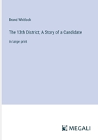 The 13th District; A Story of a Candidate: in large print 3387088396 Book Cover