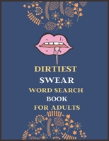 Dirtiest Swear Word Search Book for Adults: Best dirty naughty swear word search book, large print naughty activity books for adults, adults activity B08C958DPR Book Cover
