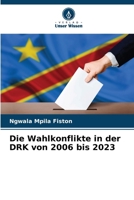 Die Wahlkonflikte in der DRK von 2006 bis 2023 (German Edition) 620994812X Book Cover