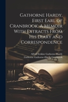 Gathorne Hardy, First Earl of Cranbrook, A Memoir With Extracts From His Diary and Correspondence 1022147110 Book Cover