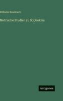 Metrische Studien zu Sophokles (German Edition) 3566056030 Book Cover