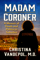 Madam Coroner : A Memoir of Death and Politics in Suburbia 1476660050 Book Cover